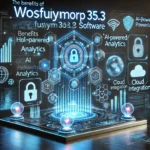 Benefits of Wosfusiymorp 35.3 Software